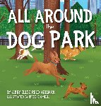 Heilman, Abby Elise Reid - All Around the Dog Park