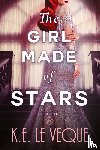 Le Veque, K. E. - The Girl Made of Stars