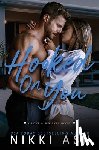 Ash, Nikki - Hooked on You: A Single Dad Meets a Struggling Single Mom, Age Gap, Nanny Romance