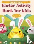 Greene, Joe - Easter Basket Essentials: Easter Activity Book For Kids Ages 4-8, fun activities like mazes, dot to dot, dot markers, how to draw, word search, and so