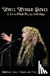 Kelley, Collin - White Winged Doves: A Stevie Nicks Poetry Anthology