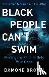 Brown, Damone - Black People Can't Swim: Finding the Faith to Defy Your Odds