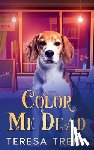 Trent, Teresa - Color Me Dead