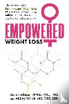 Gibson, Sarah, Walsh, Abbey - Empowered Weight Loss