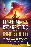 Knight, Alexander - Healing and Reparenting Your Inner Child