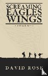 Rose, David - Screaming Eagles Wings