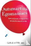 Litto, Carla - Outsmarting Egomaniacs