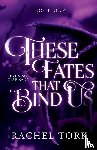 Tork, Rachel - These Fates that Bind Us