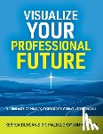 Duncan, Kerron - Visualize Your Professional Future: A Framework for Mapping Aspirations to Achieve Career Success
