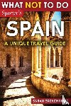 Brekenridge, Sarah - What Not To Do - Spain (A Unique Travel Guide)