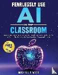 West, Michael Paul - Fearlessly Use AI in the Classroom