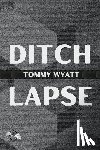 Wyatt, Tommy - DITCHLAPSE / [REALLY AFRAID]