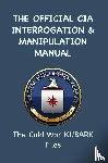 Agency, Central Intelligence - The Official CIA Interrogation & Manipulation Manual