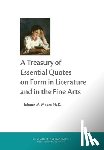 Moser, Johann M. - A Treasury of Essential Quotes on Form in Literature and in the Fine Arts