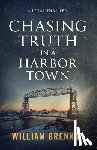 Brennan, William - Chasing Truth in a Harbor Town