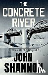 Shannon, John - The Concrete River