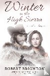 Brighton, Robert - Winter in the High Sierra: A Love Story