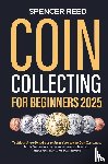 Reed, Spencer - Coin Collecting for Beginners 2025