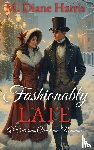 Harris, M. Diane - Fashionably Late