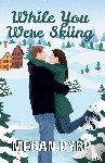 Byrd, Megan - While You Were Skiing