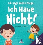 Christian, Suzanne T. - Ich Sage Nette Dinge. Ich Haue Nicht!: Ein Buch Über Das Thema "Nicht Hauen" Für Kleinkinder (2-4 Jahre)