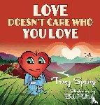 Spring, Tracy A - Love Doesn't Care Who You Love