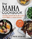 Evans, Pete - The Maha Cookbook: Taking Charge of Your Health with Vibrant, Whole Foods