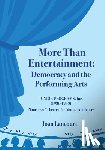 Lancourt, Joan - More Than Entertainment: Democracy and the Performing Arts