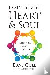 Cole, Dave - Leading with Heart and Soul