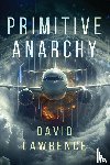 Lawrence, David - Primitive Anarchy