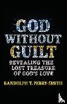 Perry-Smith, Randolph T. - God Without Guilt