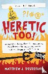Distefano, Matthew J. - Heretic, Too!