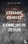 Sweeney, Kevin - The Cosmic Christ and the Concrete Jesus