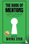 Swanson, Erik, Ruettiger, Rudy, Gonzalez, Ruben - The Book of Mentors - Honoring Legacy Legend Wayne Dyer