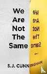 Cunningham, S. J. - We Are Not The Same