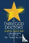 Brown, Denise - The Fairy God Doctor's Guide to a Good Life: A Prescription for the Working Woman