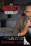 Lawson, Richard - The Artist's Roadmap: Navigating Your Career in SHOW Business