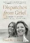Crittenden, Danielle - Dispatches from Grief: A Mother's Journey Through the Unthinkable