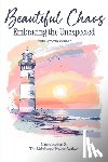 Scollon, Carrie - Beautiful Chaos: Embracing the Unexpected