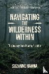 Hanna, Suzanne - Navigating the Wilderness Within