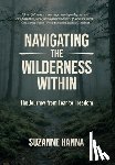 Hanna, Suzanne - Navigating The Wilderness Within: The Journey from Fear to Freedom
