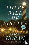 Horan, Stacey - There Will Be Pirates