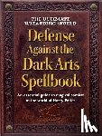 MuggleNet, The Editors of - The Ultimate Wizarding World Defense Against the Dark Arts Spellbook