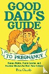 Clardy, Ben - Good Dad's Guide To Pregnancy