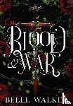 Walker, Belle - Walker, B: Blood and War