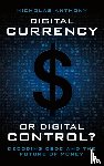 Anthony, Nicholas - Digital Currency or Digital Control?