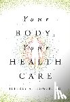 Singer MD, Jeffrey A. - Your Body, Your Health Care