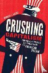 Michel, Norbert J. - Crushing Capitalism: How Populist Policies Are Threatening the American Dream