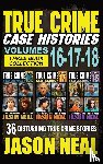 Neal, Jason - True Crime Case Histories - (Books 16, 17, & 18)
