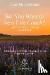 Coreano, Claribel - So, You Want to Be a Life Coach?